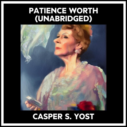 Couverture audiobook de Patience Worth (Unabridged), de Casper S. Yost