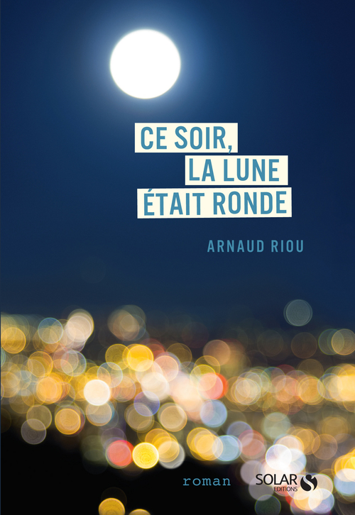ebook cover of Ce soir, la lune était ronde, by Arnaud Riou