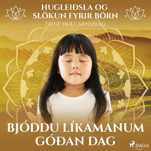 audiobook cover of Hugleiðsla og slökun fyrir börn - Bjóddu líkamanum góðan dag, by Trine Holt Arnsberg