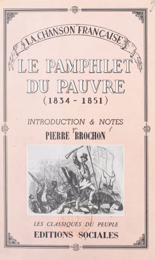 Couverture ebook de La chanson française, du socialisme utopique (1834) à la Révolution de 1848 (2). Le pamphlet du pauvre, de Pierre Brochon