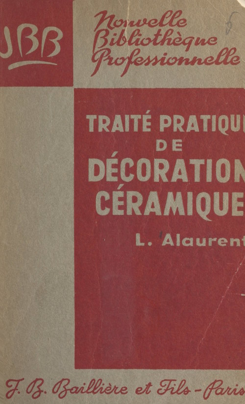 Couverture ebook de Traité pratique de décoration céramique, de Lucien Alaurent, Marc Larcheveque