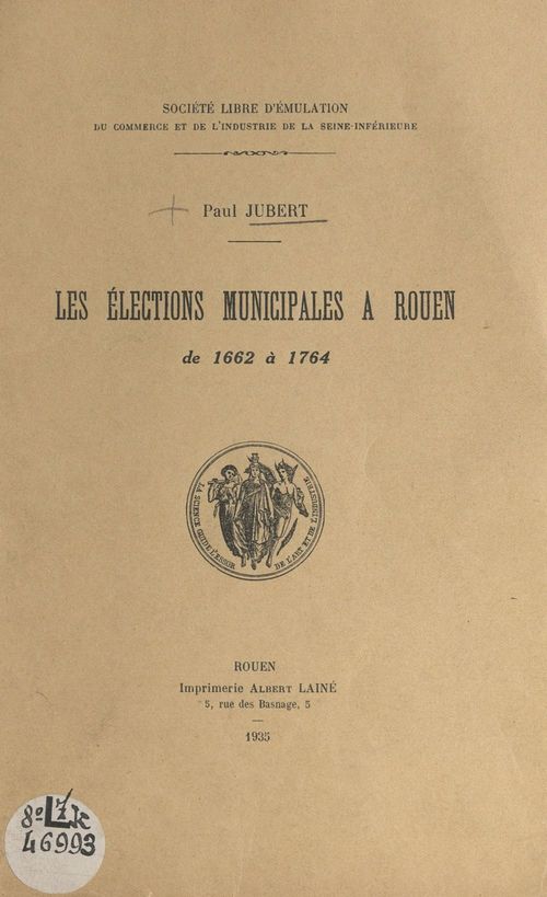 Couverture ebook de Les élections municipales à Rouen de 1662 à 1764, de Paul Jubert