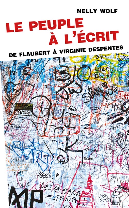 Couverture ebook de Le peuple à l'écrit. De Flaubert à Virginie Despentes, de Nelly Wolf