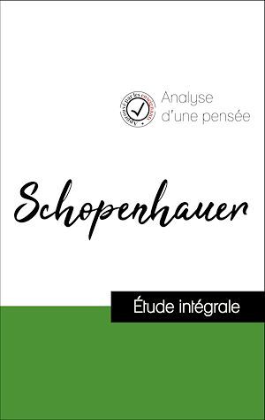 Couverture ebook de Analyse d'une pensée : Schopenhauer (résumé et fiche de lecture plébiscités par les enseignants sur fichedelecture.fr), de Arthur Schopenhauer