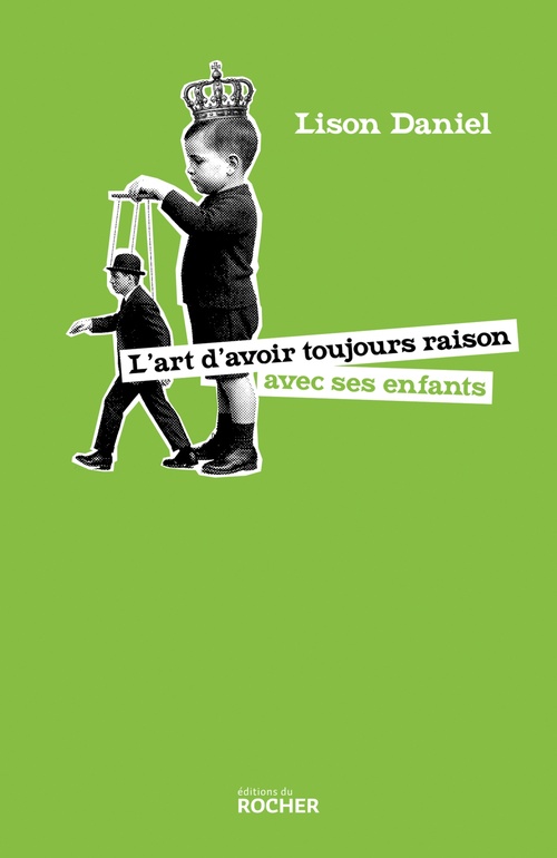 Couverture ebook de L'art d'avoir toujours raison avec ses enfants, de Lison Daniel