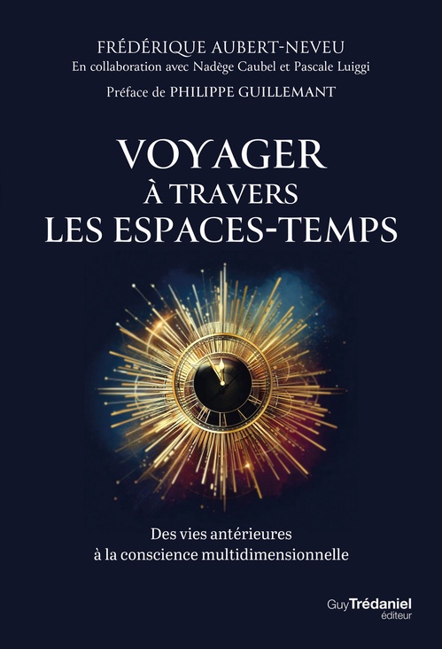 ebook cover of Voyager à travers les espaces-temps - Des vies antérieures à la conscience multidimensionnelle, by Frederique Aubert-Neveu