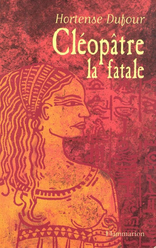 ebook cover of Cléopâtre la fatale, by Hortense Dufour