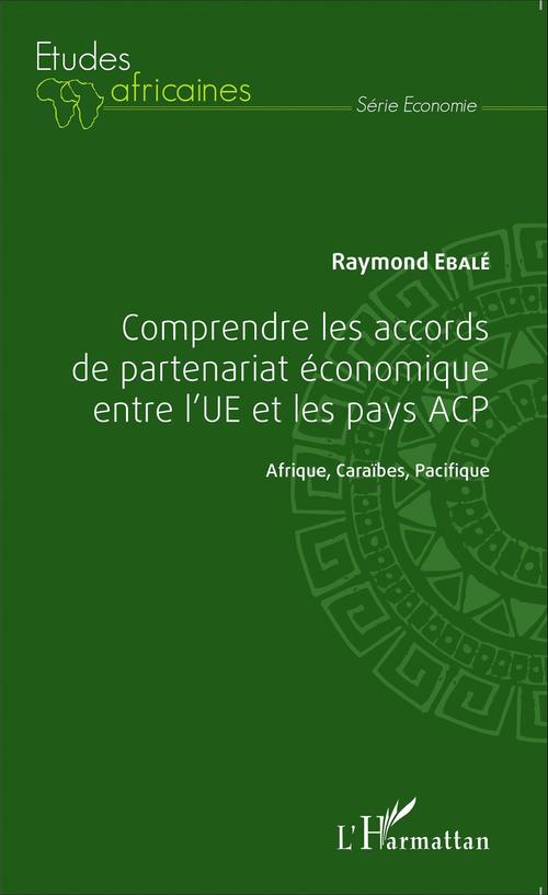 ebook cover of Comprendre les accords de partenariat économique entre l'UE et les pays ACP, by Raymond Ebalé