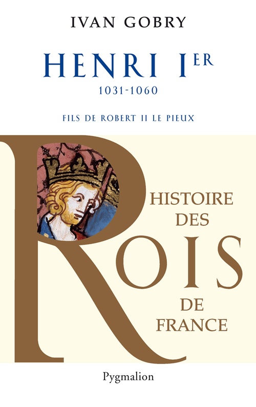 Couverture ebook de Henri Ier (1031-1060). Fils de Robert II le Pieux, de Ivan Gobry