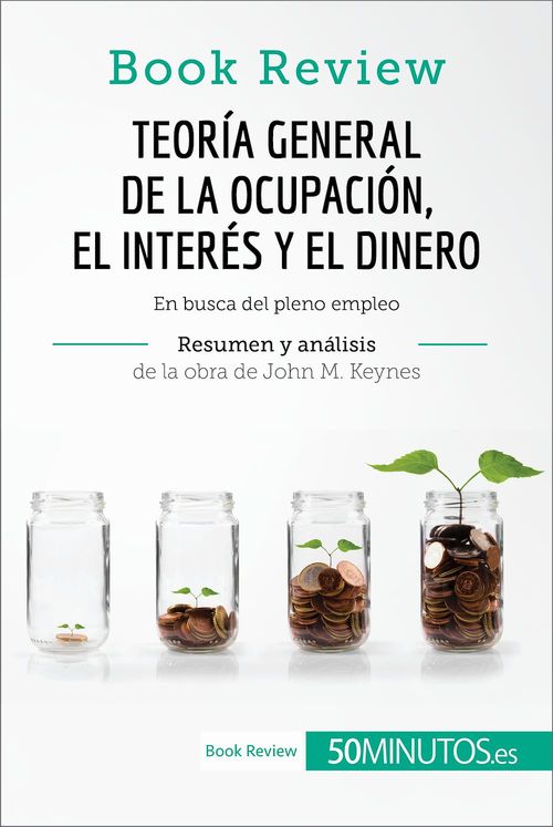 ebook cover of Teoría general de la ocupación, el interés y el dinero de John M. Keynes (Book Review), by 50minutos