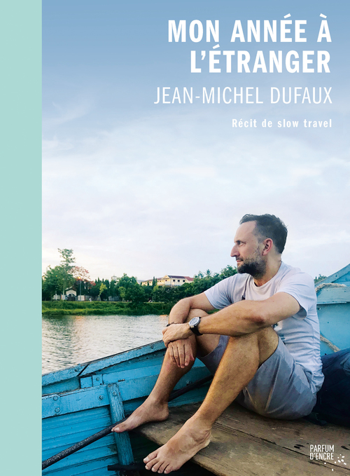 ebook cover of Mon année à l´étranger : récit de slow travel, by Jean-Michel Dufaux