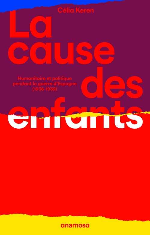 ebook cover of La cause des enfants - Humanitaire et politique pendant la guerre d'Espagne (1936-1939), by Célia Keren