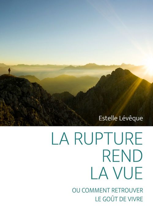 Couverture ebook de La rupture rend la vue, de Estelle Lévêque