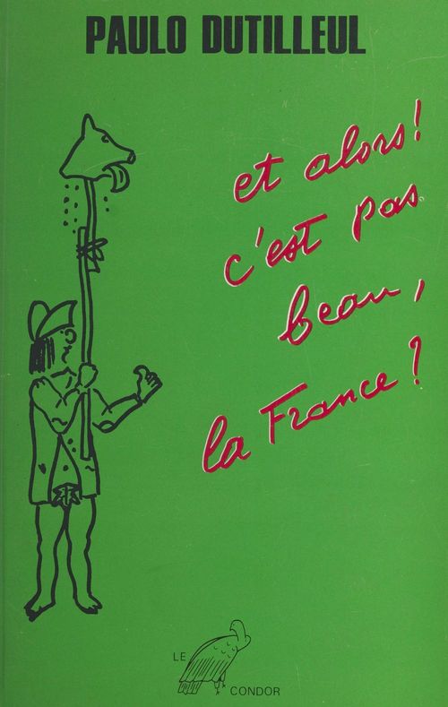 Couverture ebook de Et alors ! C'est pas beau, la France ?, de Paulo Dutilleul