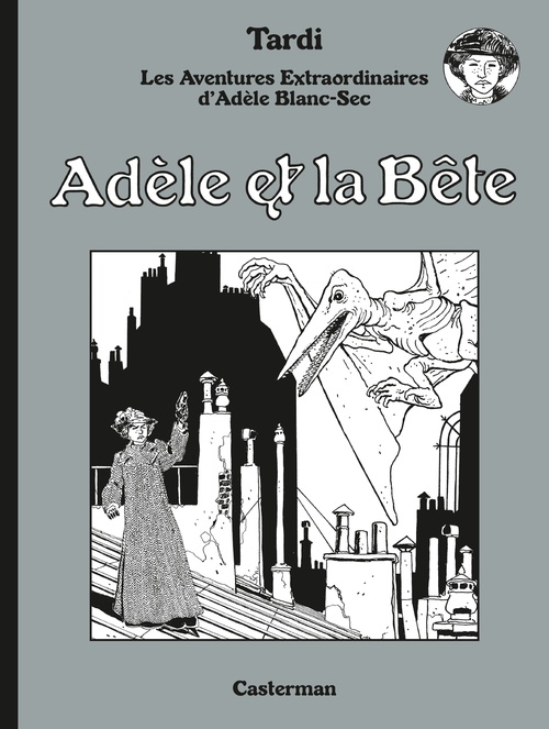 ebook cover of Adèle Blanc-Sec N&B (Tome 1) - Adèle et La Bête, by Jacques Tardi