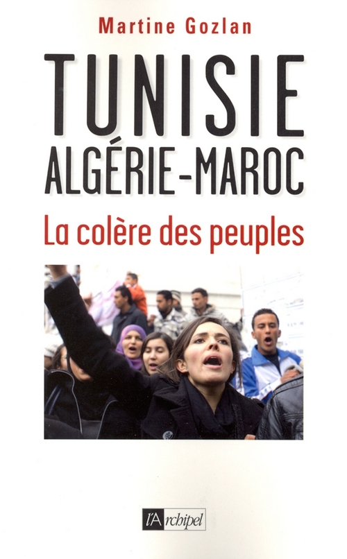 Couverture ebook de Tunisie, Algérie, Maroc - La colère des peuples, de Martine Gozlan