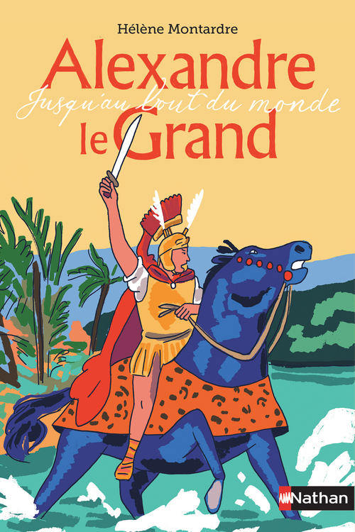 ebook cover of Alexandre le Grand : Jusqu'au bout du monde, by Hélène Montardre