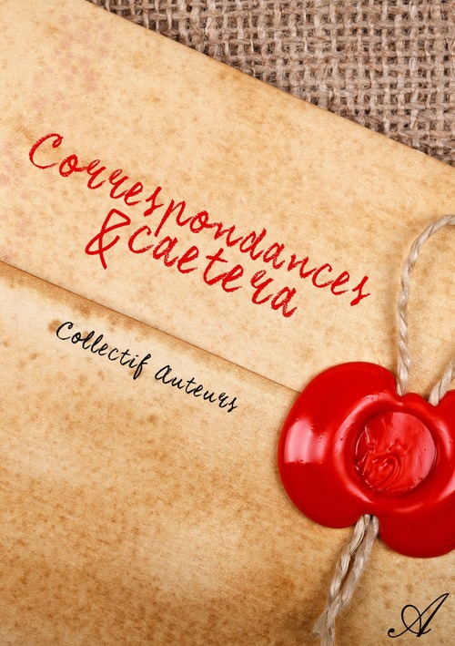 Couverture ebook de Correspondances & cætera, de Angelique Rodride, Anthony G. R. Caillet, Guy Masavi, Helene Ourgant, Loser Esteban