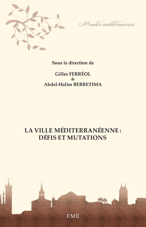 ebook cover of La ville méditerranéenne : défis et mutations, by Abdel-Halim Berretima, Gilles Ferréol