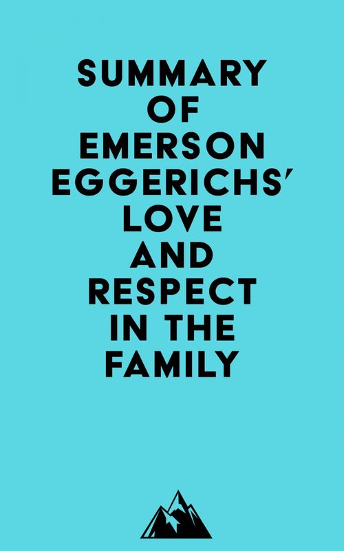 Couverture ebook de Summary of Emerson Eggerichs' Love and Respect in the Family, de Everest Media