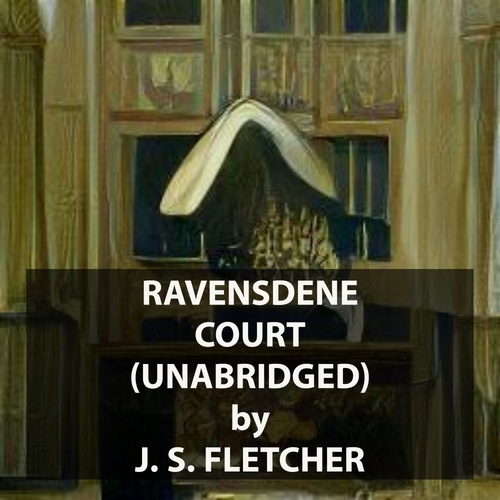 Couverture audiobook de Ravensdene Court (UNABRIDGED), de J. S. Fletcher