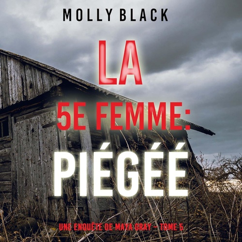 Couverture audiobook de La 5e Femme : Piégéé (Une enquête de Maya Gray - Tome 5), de Molly Black