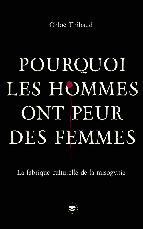 Couverture ebook de Pourquoi les hommes ont peur des femmes, de Chloé Thibaud