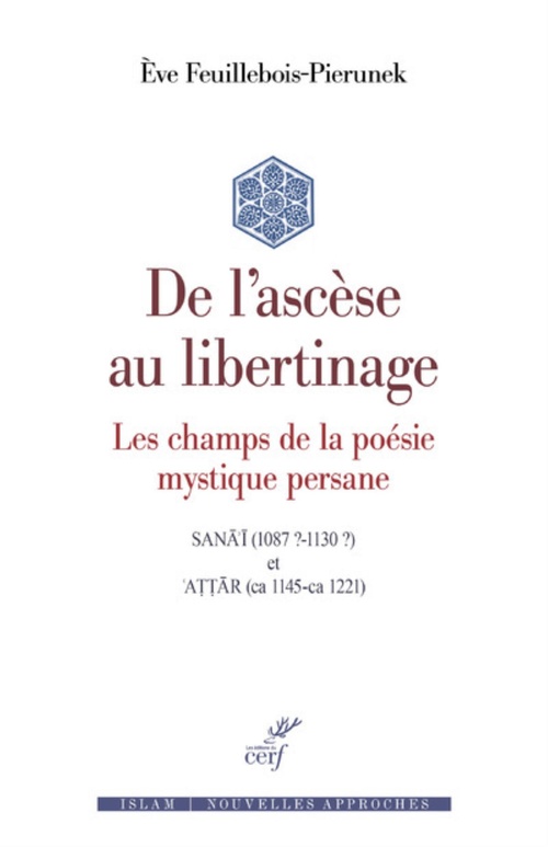 Couverture ebook de DE L'ASCESE AU LIBERTINAGE - LES CHAMPS DE LA POESIE MYSTIQUE PERSANE, de Eve Feuillebois-Pierunek
