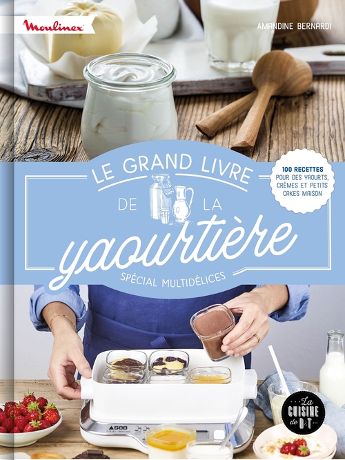 ebook cover of Le grand livre de la yaourtière spécial multidélices, by Amandine Bernardi