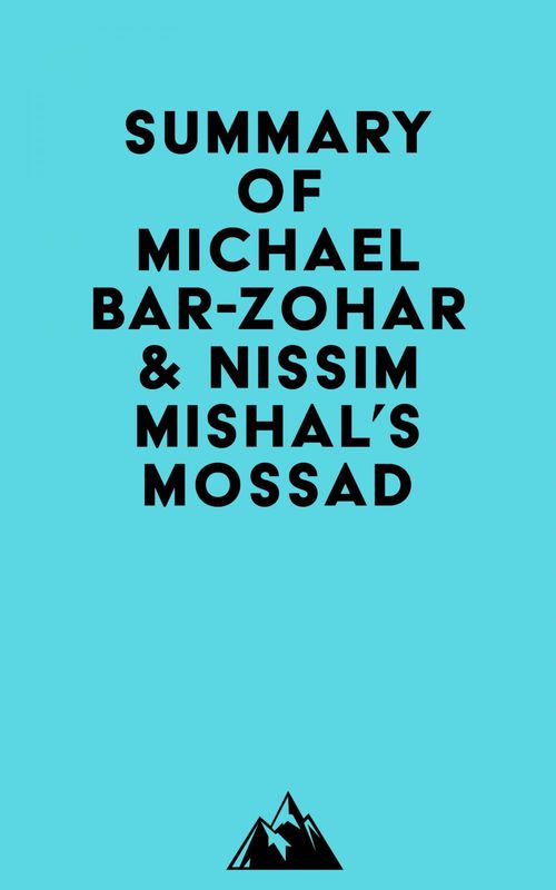 Couverture ebook de Summary of Michael Bar-Zohar & Nissim Mishal's Mossad, de Everest Media
