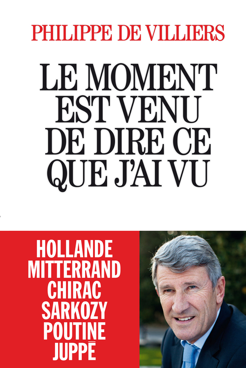 ebook cover of Le Moment est venu de dire ce que j'ai vu, by Philippe de Villiers