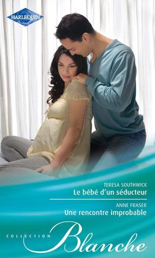ebook cover of Le bébé d'un séducteur - Une rencontre improbable, by Anne Fraser, Teresa Southwick