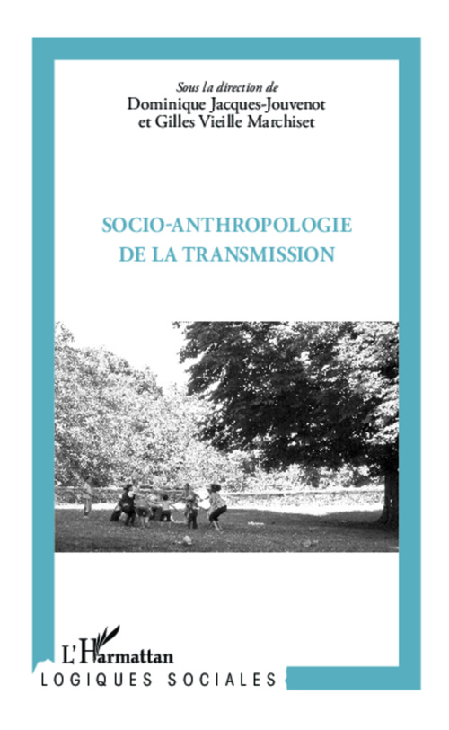 ebook cover of Socio-anthropologie de la transmission, by Dominique Jacques-jouvenot, Gilles Vieille Marchiset