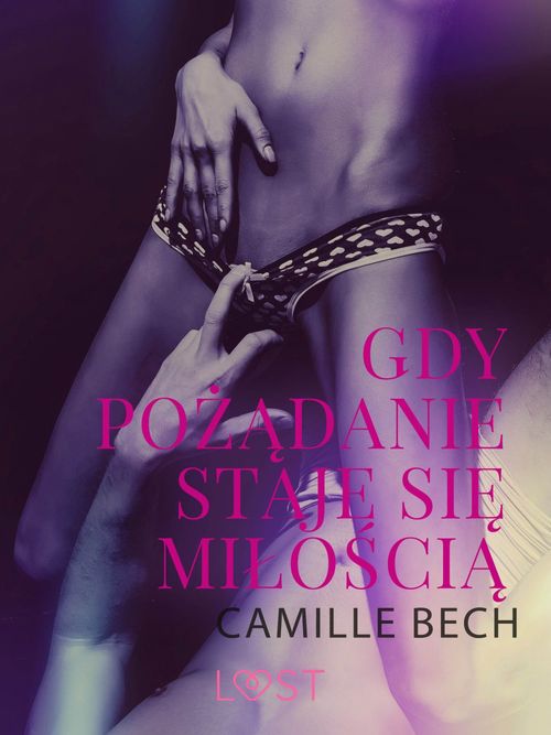 ebook cover of Gdy pozadanie staje sie milo´scia - opowiadanie erotyczne, by Camille Bech