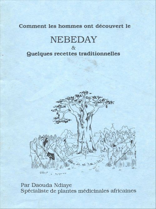 ebook cover of Comment les hommes ont découvert le Nebedaye & quelques recettes traditionnelles, by Daouba Ndiaye