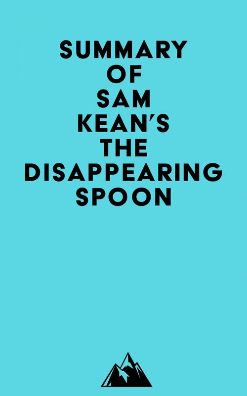 Couverture ebook de Summary of Sam Kean's The Disappearing Spoon, de Everest Media