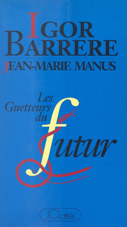 ebook cover of Les guetteurs du futur, by Igor Barrere, Jean-Marie Manus