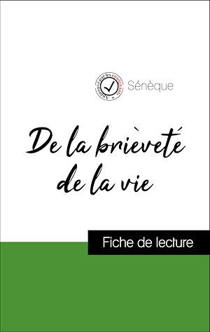 Couverture ebook de Analyse de l'oeuvre : De la brièveté de la vie (résumé et fiche de lecture plébiscités par les enseignants sur fichedelecture.fr), de Sénèque