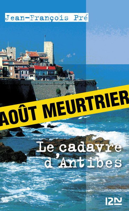 Couverture ebook de Le cadavre d'Antibes - Août meurtrier, de Jean-François Pré