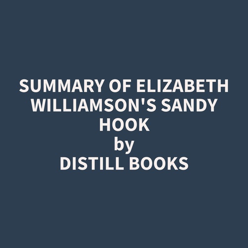 Couverture audiobook de Summary of Elizabeth Williamson's Sandy Hook, de Distill Books