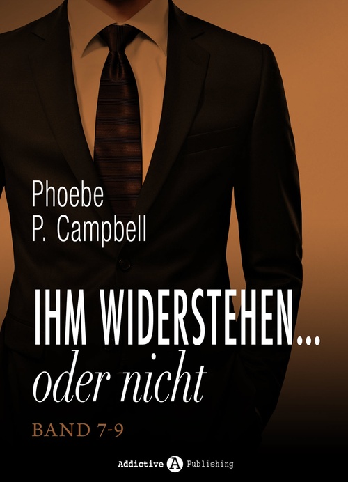 ebook cover of Ihm widerstehen ... oder nicht, band 7-9, by Phoebe P. Campbell