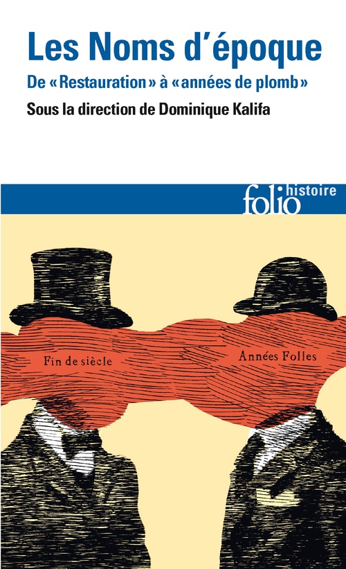 Couverture ebook de Les noms d'époque. De "Restauration" à "années de plomb", de Jeanne Moisand, Carlotta Sorba, Laurent Douzou, Pascal Ory, Emmanuelle Retaillaud, Philippe Boutry, Miles Taylor, Johann Chapoutot, Venita Datta, Willa z. Silverman