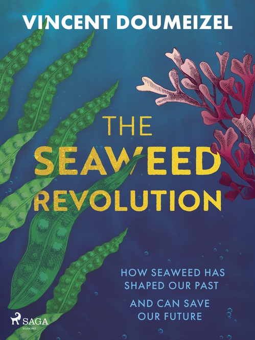 ebook cover of The Seaweed Revolution: How Seaweed Has Shaped Our Past and Can Save Our Future, by Vincent Doumeizel