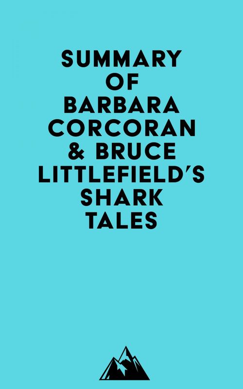 Couverture ebook de Summary of Barbara Corcoran & Bruce Littlefield's Shark Tales, de Everest Media