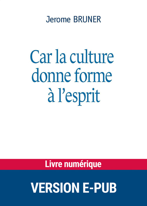 ebook cover of Car la culture donne forme à l'esprit, by Jérôme Bruner