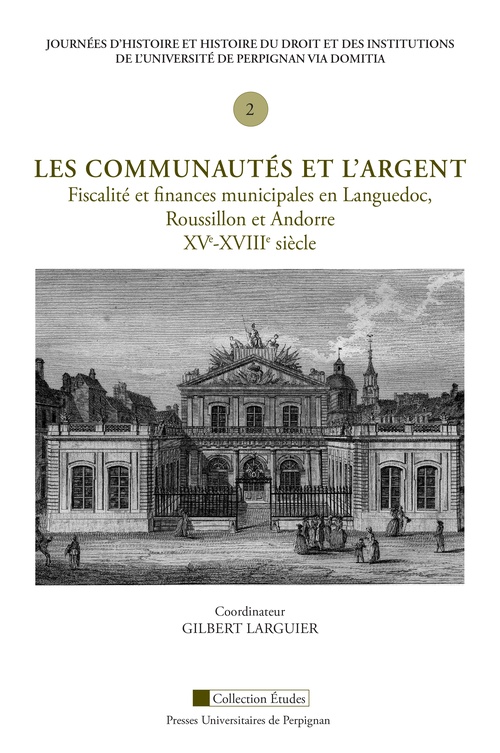 ebook cover of Les communautés et l'argent. Fiscalité et finances municipales en Languedoc, Roussillon et Andorre, XVe-XVIIIe siècle, by Gilbert Larguier