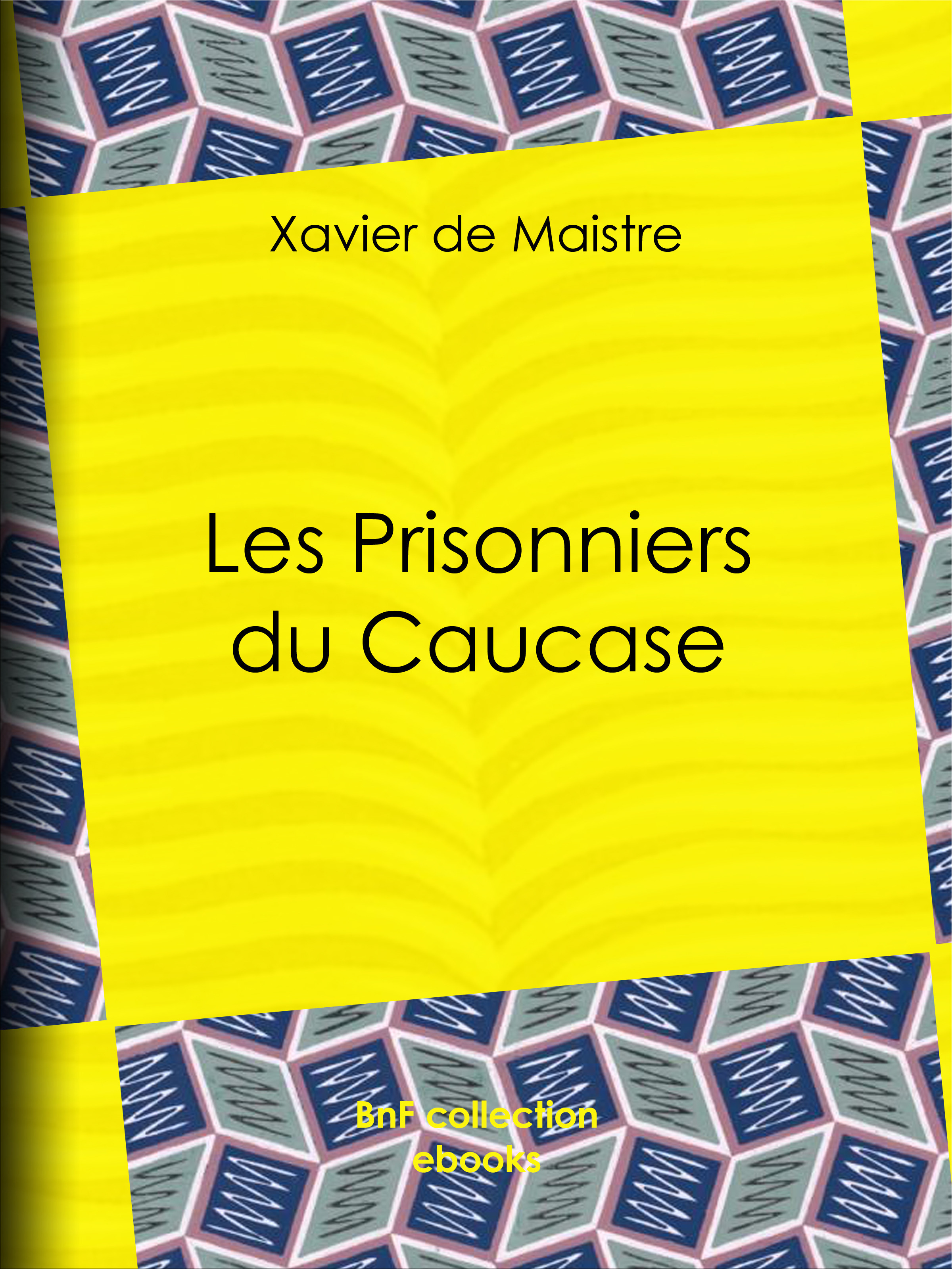 ebook cover of Les Prisonniers du Caucase, by Xavier de Maistre, Charles-augustin Sainte-beuve