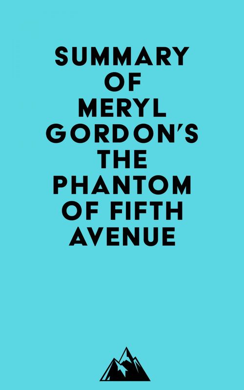 ebook cover of Summary of Meryl Gordon's The Phantom of Fifth Avenue, by Everest Media