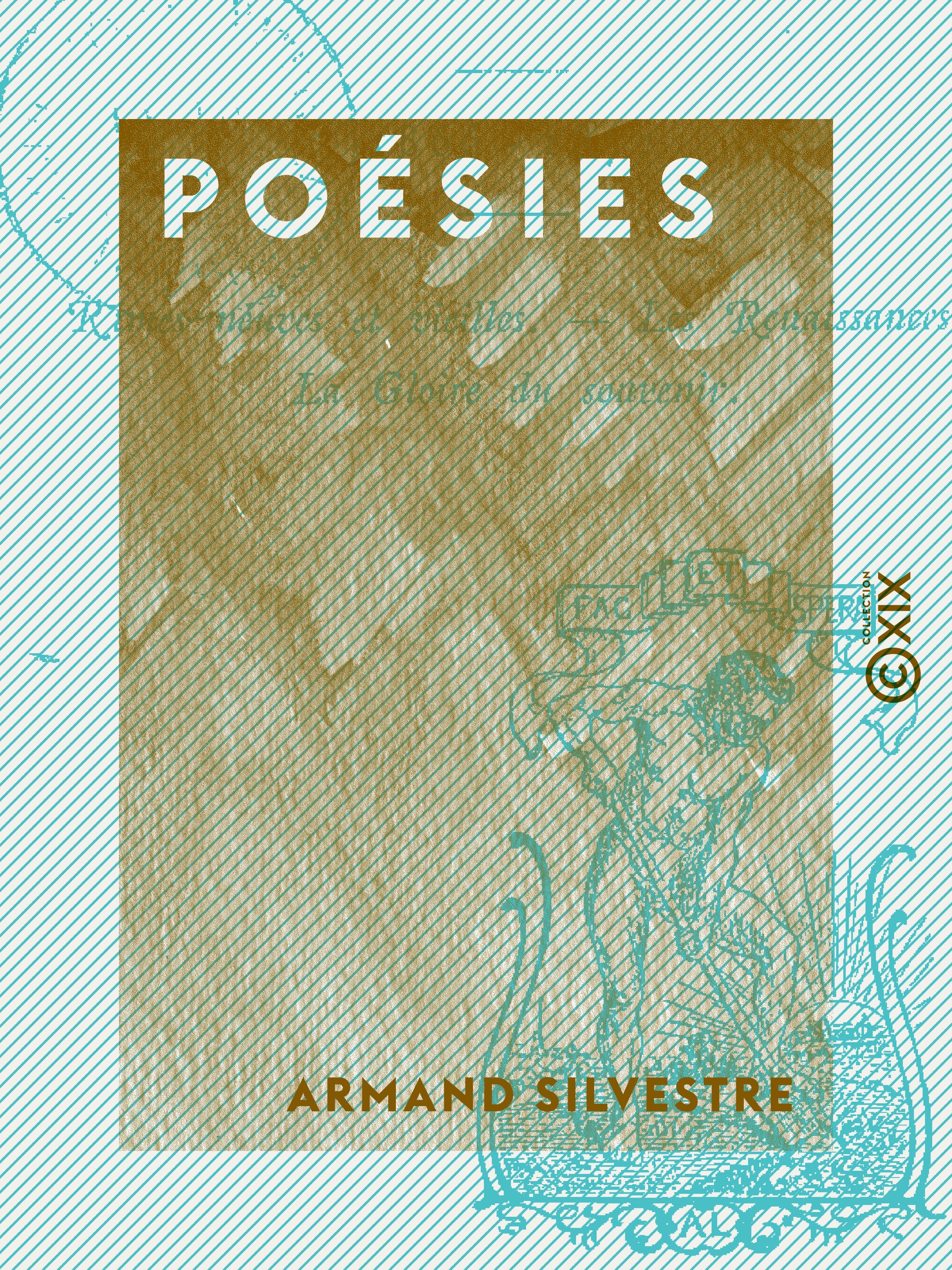 ebook cover of Poésies : Rimes neuves et vieilles, Les Renaissances, La Gloire du souvenir, by Armand Silvestre