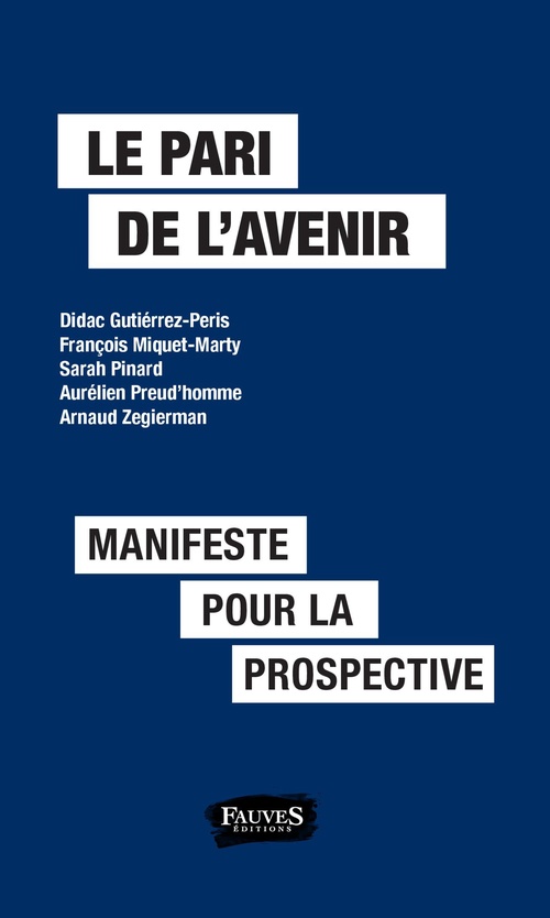 Couverture ebook de Le pari de l'avenir, de Didac Gutierrez-peris, François Miquet-Marty, Sarah Pinard, Aurélien Preud'homme, Arnaud Zegierman